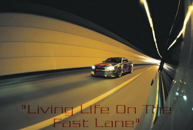 "Living Life On The Fast Lane"