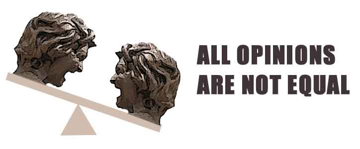 All Opinions Are Not Equal