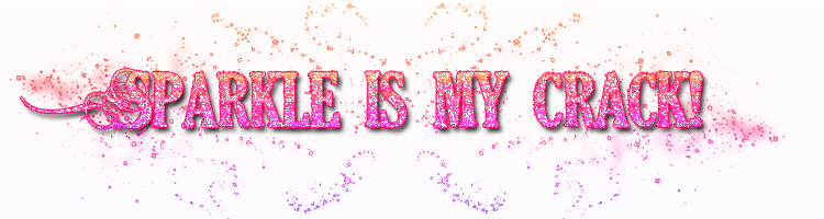 Sparkle is my Crack!