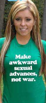 Make awkward sexual advances not war