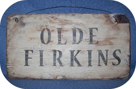 OLDE FIRKINS $8.00  6"x18"