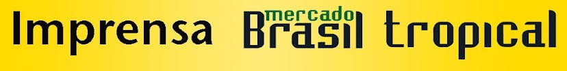 Imprensa Mercado Brasil Tropical
