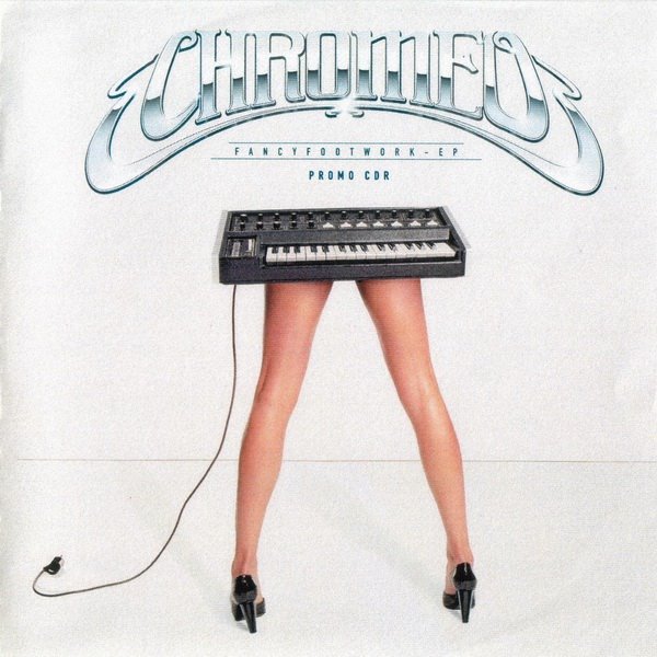 [Chromeo_Fancy+Footwork.jpeg]