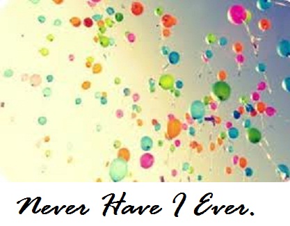 Never Have I Ever.