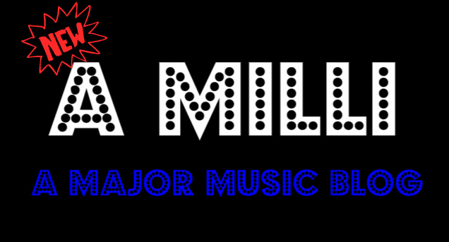 .::A Milli::. -A Major Music Blog-