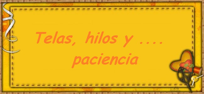 telas, hilos y paciencia