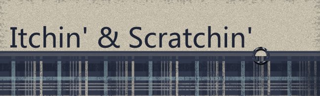 Itchin' & Scratchin'