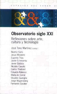 Observatorio Siglo XXI. Reflexiones sobre arte, cultura y tecnología. 2002, 2005. Buenos Aires.