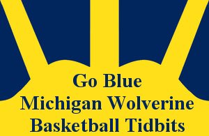 [GoBlueMichiganWolverine+Basketball+Tidbits.jpg]