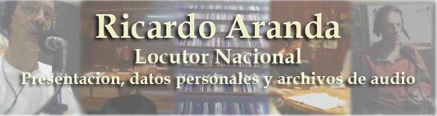 RADIOBLOG  *  Ricardo Aranda (Locutor Nacional) *