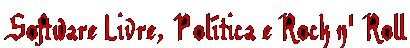Metal Política - Software Livre, Política e Rock N\