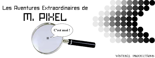 Les aventures extraordinaires de M. Pixel