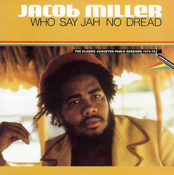 Là maintenant tout de suite en ce moment même, j'écoute ça ! - Page 26 Jacob+Miller+-+Who+Say+Jah+No+Dread+-1975