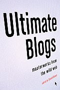 Ultimate Blogs: Masterworks from the Wild Web