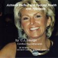Achieve Perfect & Radiant Health with Hypnosis by Cheryl J. Savage