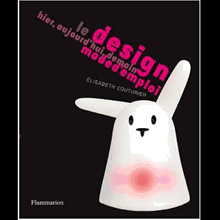 Le DESIGN, MODE D’EMPLOI. // Elisabeth Couturier – Flammarion – 2009 // ISBN :  978-2081225046