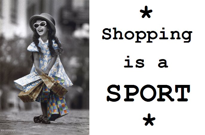 *Shopping Is A Sport*