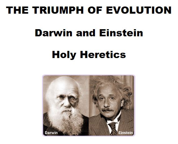 Darwin and Einstein - Holy heretics