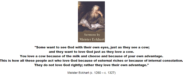 Meister Eckhart - they want to love God just as they love a cow