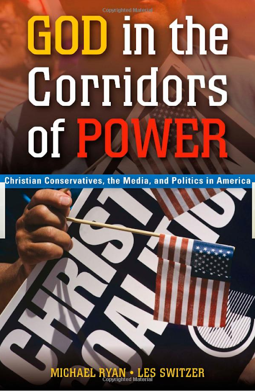 God in the Corridors of Power - Christian Conservatives, the Media, and Politics in America