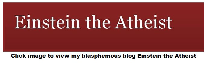 Click image to view my blasphemous blog Einstein the Atheist