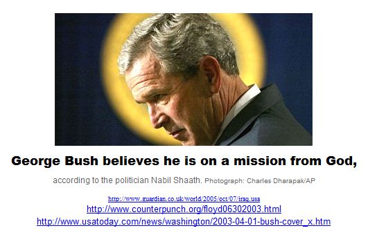 George Bush believes he is on a mission from God.