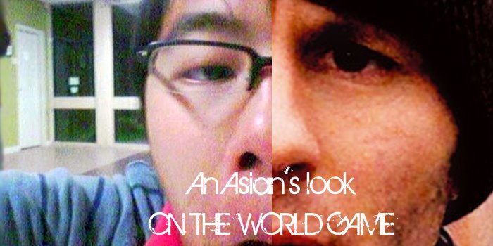 an asian's look on the world game