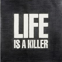 Life is a Killer
