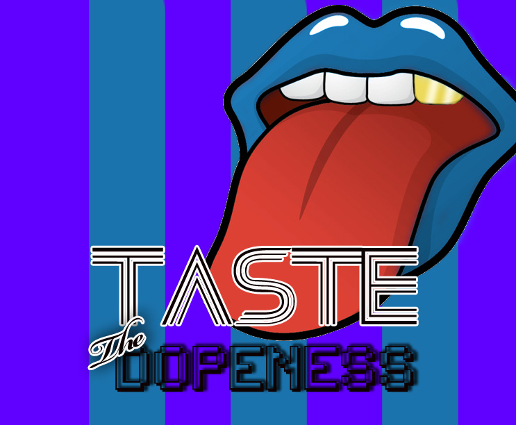 Taste The Dopeness