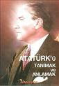 ATATÜRK'Ü TANIMAK VE ANLAMAK