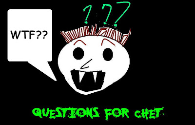 Now with 1 GAZILLION percent bolder questiony flavor!! a cheeky vampire blogger named Chet who writes about pop culture, monster/horror/B-movies and other crap in general
