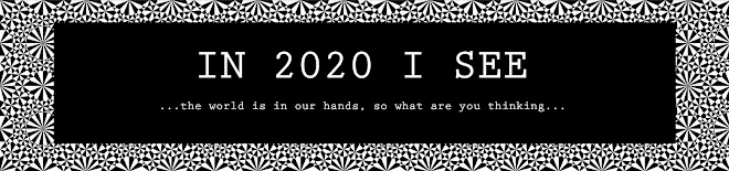 In 2020 I See...
