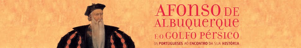 Afonso de Albuquerque e o Golfo Pérsico | Crónicas de viagem de Guilherme d’ Oliveira Martins  .