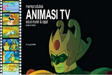 Memproduksi Animasi TV, Solusi Murah & Cepat - edisi e-book