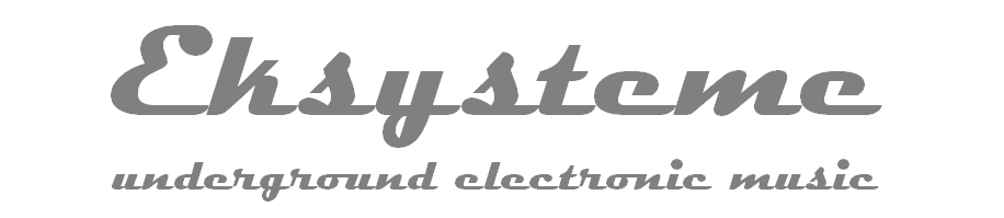Eksysteme - Underground Electronic Music