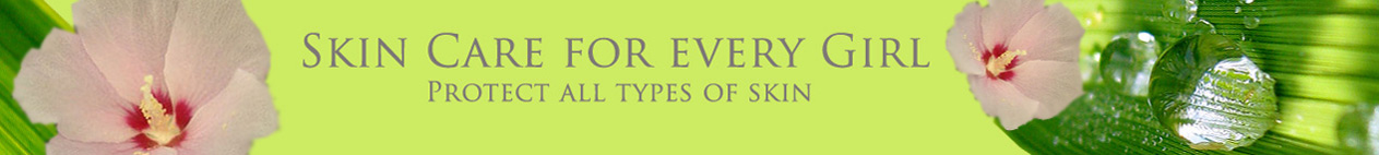 Skin Care for every girl