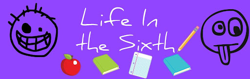 Life In the Sixth