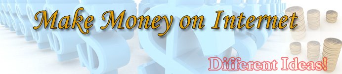 Make Money on Internet - Different Ideas