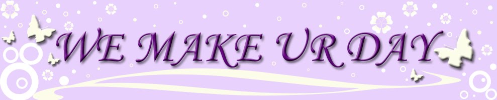 We Make Ur Day