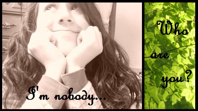 I'm nobody, who are you?