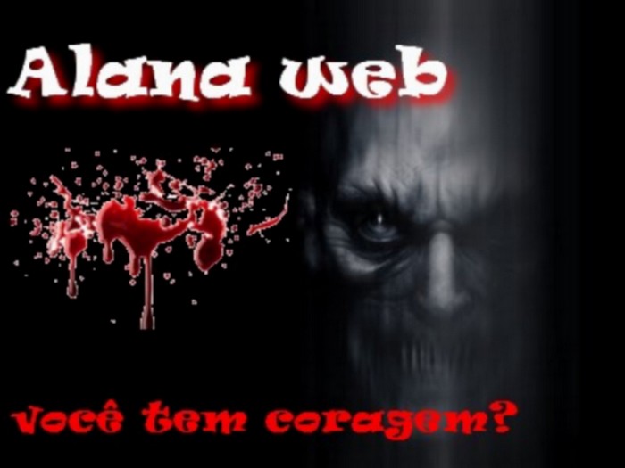 Alana_web, o Terror está próximo!