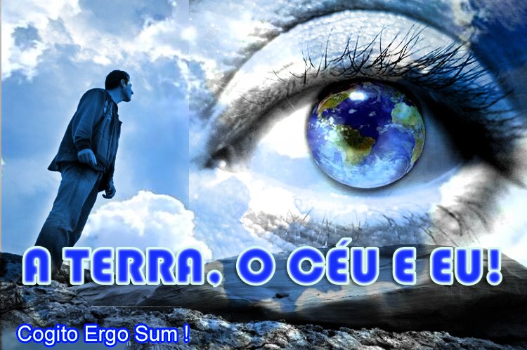 A TERRA, O CÉU E EU!