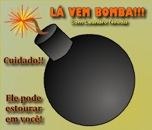 LÁ VEM BOMBA