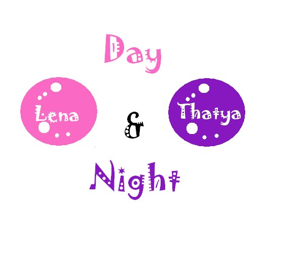Lena e Thatya, Day e Night