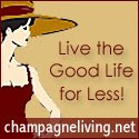 Champagne Living - Live the good life for less!