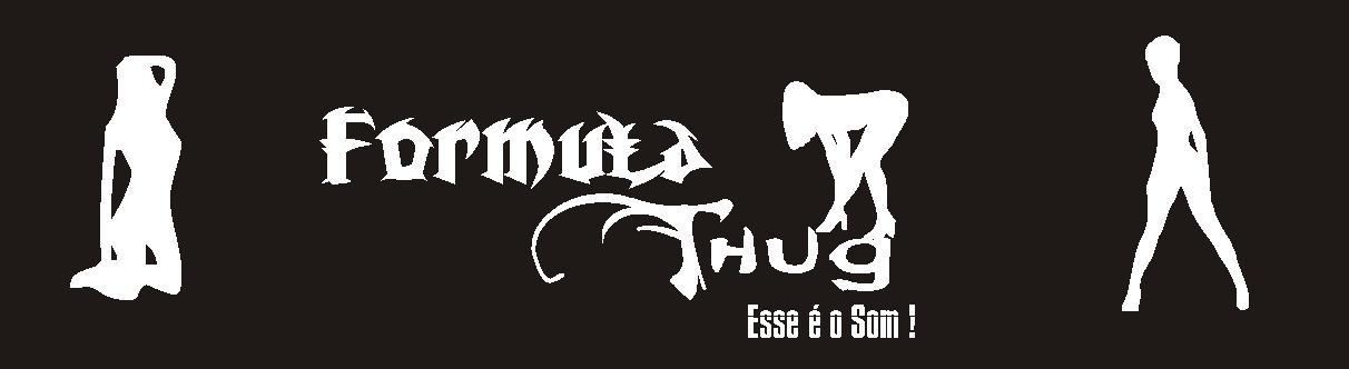 Formula Thug