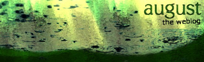 August: The Weblog