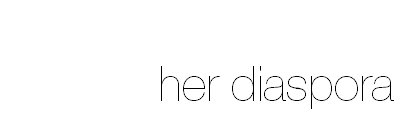 Her Diaspora