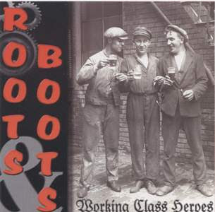 Roots & Boots Roots+%26+Boots+-+Working+Class+Heroes+-+Front