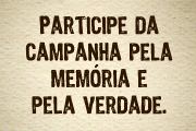 Campanha pela memoria e verdade.